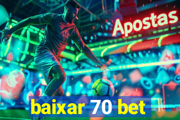 baixar 70 bet